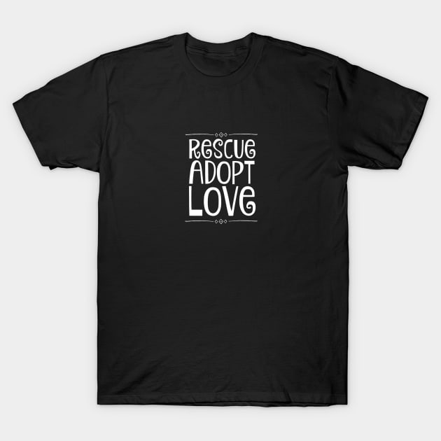 Rescue Adopt Love T-Shirt by nyah14